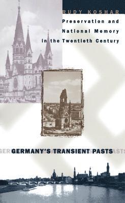 bokomslag Germany's Transient Pasts: Preservation and National Memory in the Twentieth Century