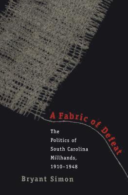 Bryant Simon - Fabric of Defeat, Häftad