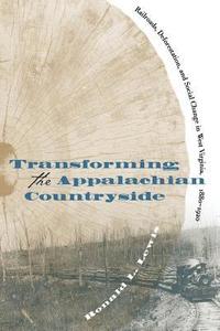 bokomslag Transforming the Appalachian Countryside: Railroads, Deforestation, and Social Change in West Virginia, 1880-1920