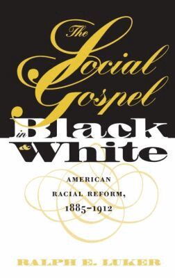 Ralph E. Luker - Social Gospel in Black and White, Häftad