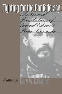 bokomslag Fighting for the Confederacy: The Personal Recollections of General Edward Porter Alexander