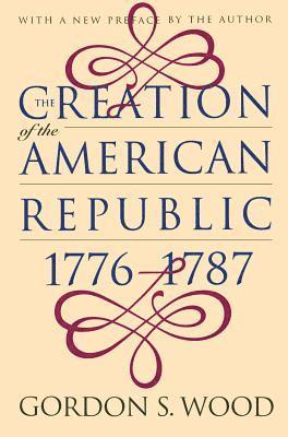 The Creation of the American Republic, 1776-1787 1