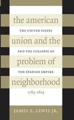 bokomslag The American Union and the Problem of  Neighborhood