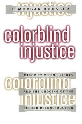 bokomslag Colorblind Injustice: Minority Voting Rights and the Undoing of the Second Reconstruction