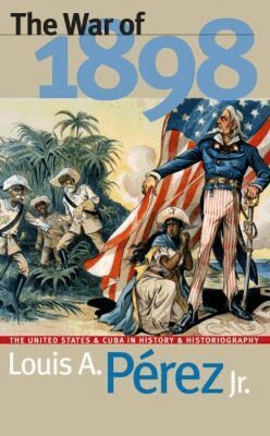 Louis A. Pérez Jr. - War of 1898, Häftad
