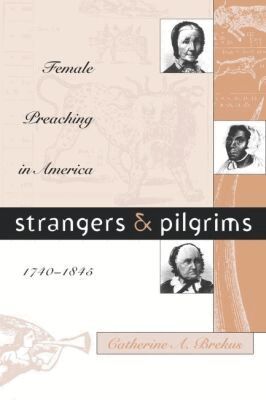 Catherine A. Brekus - Strangers and Pilgrims, Häftad