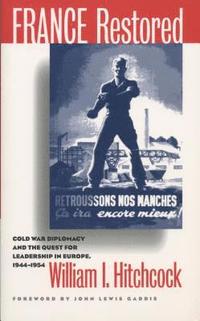 bokomslag France Restored: Cold War Diplomacy and the Quest for Leadership in Europe, 1944-1954