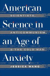 bokomslag American Science in an Age of Anxiety