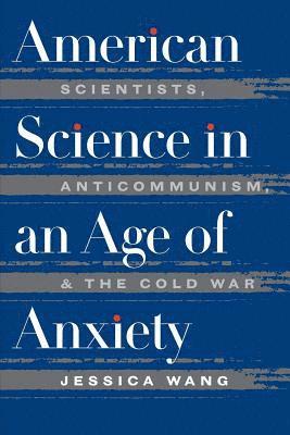 American Science in an Age of Anxiety 1