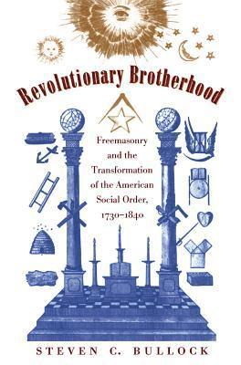 bokomslag Revolutionary Brotherhood: Freemasonry and the Transformation of the American Social Order, 1730-1840