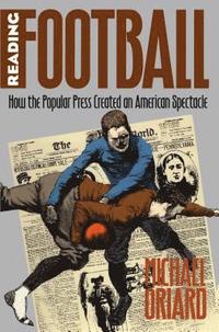 bokomslag Reading Football: How the Popular Press Created an American Spectacle
