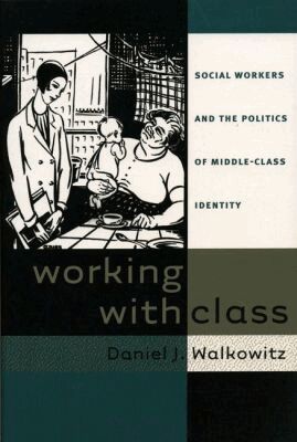 Daniel J. Walkowitz - Working with Class, Häftad