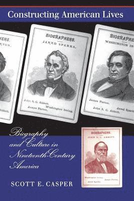 bokomslag Constructing American Lives: Biography and Culture in Nineteenth-Century America