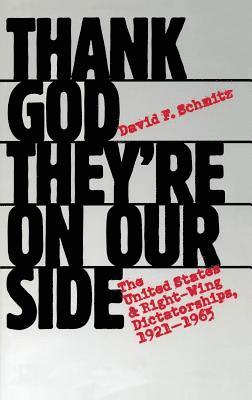 bokomslag Thank God They're on Our Side: The United States and Right-Wing Dictatorships, 1921-1965