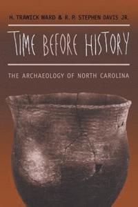bokomslag Time before History: The Archaeology of North Carolina