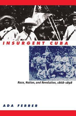 bokomslag Insurgent Cuba: Race, Nation, and Revolution, 1868-1898