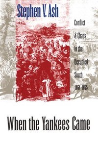 bokomslag When the Yankees Came: Conflict and Chaos in the Occupied South, 1861-1865