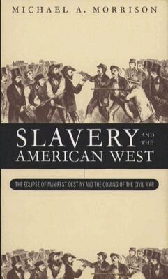 Michael A. Morrison - Slavery and the American West, Häftad