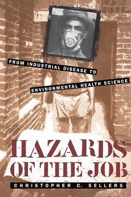 bokomslag Hazards of the Job: From Industrial Disease to Environmental Health Science
