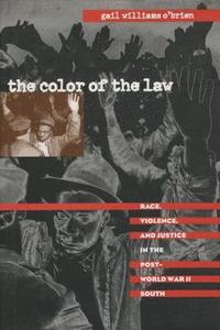 bokomslag The Color of the Law: Race, Violence, and Justice in the Post-World War II South