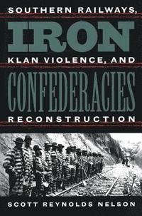 bokomslag Iron Confederacies: Southern Railways, Klan Violence, and Reconstruction