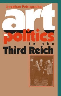 Jonathan Petropoulos - Art As Politics in the Third Reich, Häftad
