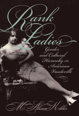 bokomslag Rank Ladies: Gender and Cultural Hierarchy in American Vaudeville