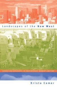 bokomslag Landscapes of the New West: Gender and Geography in Contemporary Women's Writing