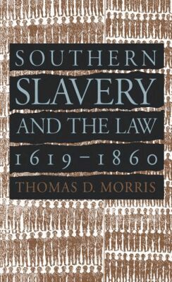 Thomas D. Morris - Southern Slavery and the Law, 1619-1860, Häftad