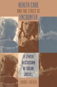 bokomslag Health Care and the Ethics of Encounter: A Jewish Discussion of Social Justice