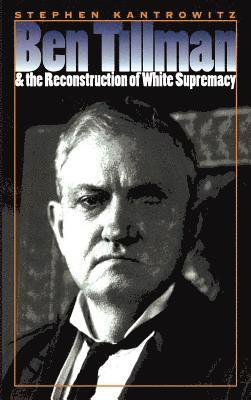 Ben Tillman and the Reconstruction of White Supremacy 1