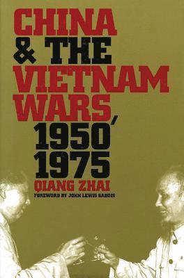 China and the Vietnam Wars, 1950-1975 1