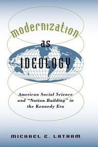 bokomslag Modernization as Ideology: American Social Science and Nation Building in the Kennedy Era