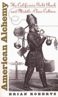 bokomslag American Alchemy: The California Gold Rush and Middle-Class Culture