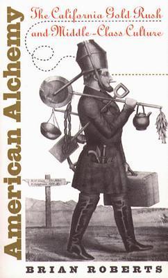 bokomslag American Alchemy: The California Gold Rush and Middle-Class Culture