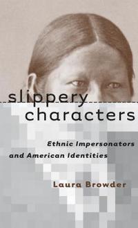 bokomslag Slippery Characters: Ethnic Impersonators and American Identities