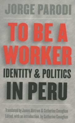 Jorge Parodi, Catherine Conaghan - To Be a Worker, Häftad