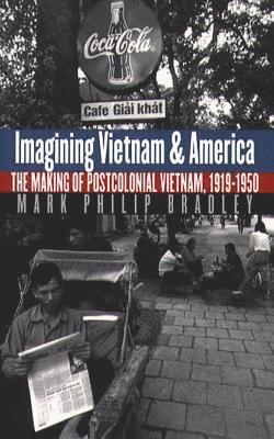 bokomslag Imagining Vietnam and America: The Making of Postcolonial Vietnam, 1919-1950