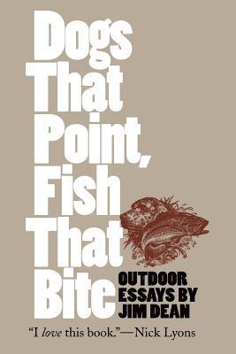 bokomslag Dogs That Point, Fish That Bite: Outdoor Essays