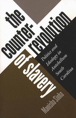 Manisha Sinha - Counterrevolution of Slavery, Häftad