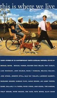 bokomslag This Is Where We Live: Short Stories by 25 Contemporary North Carolina Writers