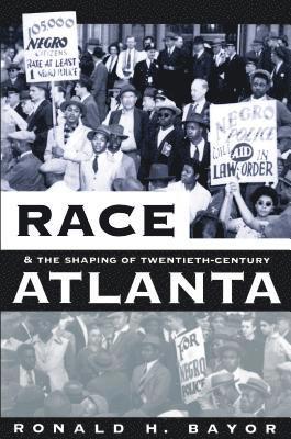 Ronald H. Bayor, Ronald H Bayor - Race and the Shaping of Twentieth-Century Atlanta, Häftad