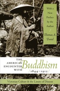 bokomslag The American Encounter with Buddhism, 1844-1912
