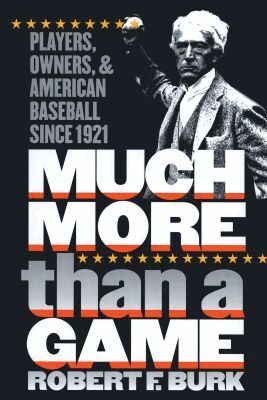 Robert F. Burk - Much More Than a Game, Häftad