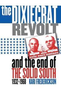 bokomslag The Dixiecrat Revolt and the End of the Solid South, 1932-1968