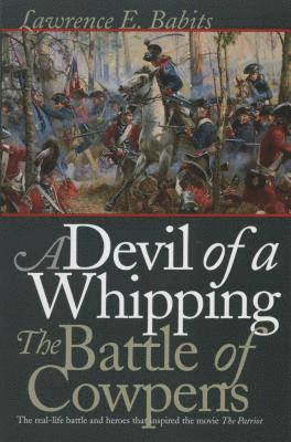 Devil of a Whipping: The Battle of Cowpens