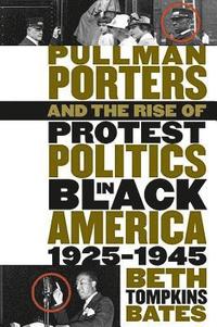 bokomslag Pullman Porters and the Rise of Protest Politics in Black America, 1925-1945