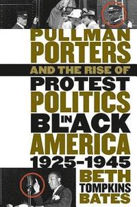 bokomslag Pullman Porters and the Rise of  Protest Politics in Black America, 1925-1945