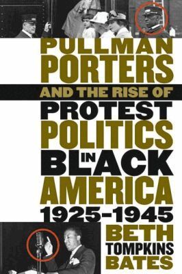 Beth Tompkins Bates - Pullman Porters and the Rise of  Protest Politics in Black America, 1925-1945, Häftad
