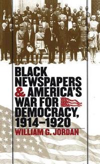 bokomslag Black Newspapers and America's War for Democracy, 1914-1920